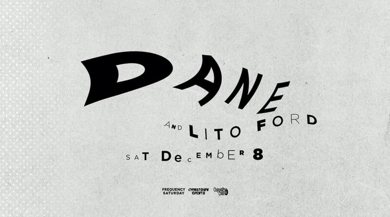 Frequency Saturday w/: Dane, Lito Ford @ Copper Owl Dec 8 2018 - May 24th @ Copper Owl