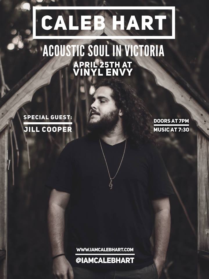 Acoustic Soul in Victoria: Caleb Hart, Jill Cooper @ Vinyl Envy Apr 25 2018 - May 6th @ Vinyl Envy