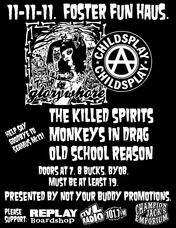 Live punk in Abbotsford!: Glorywhore, Childsplay, The Killed Spirits, Monkeys in Drag, Old School Reason @ The Foster Fun Haus Nov 11 2011 - May 6th @ The Foster Fun Haus