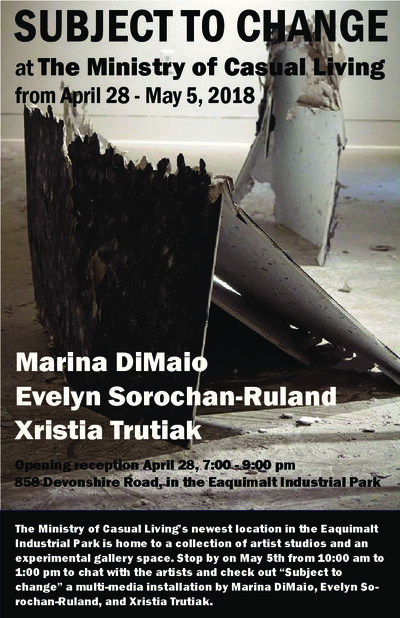 Subject To Change: Marina DiMaio, Evelyn Sorochan-Ruland , Xristia Trutiak @ The Ministry of Casual Living Apr 28 2018 - Jun 18th @ The Ministry of Casual Living