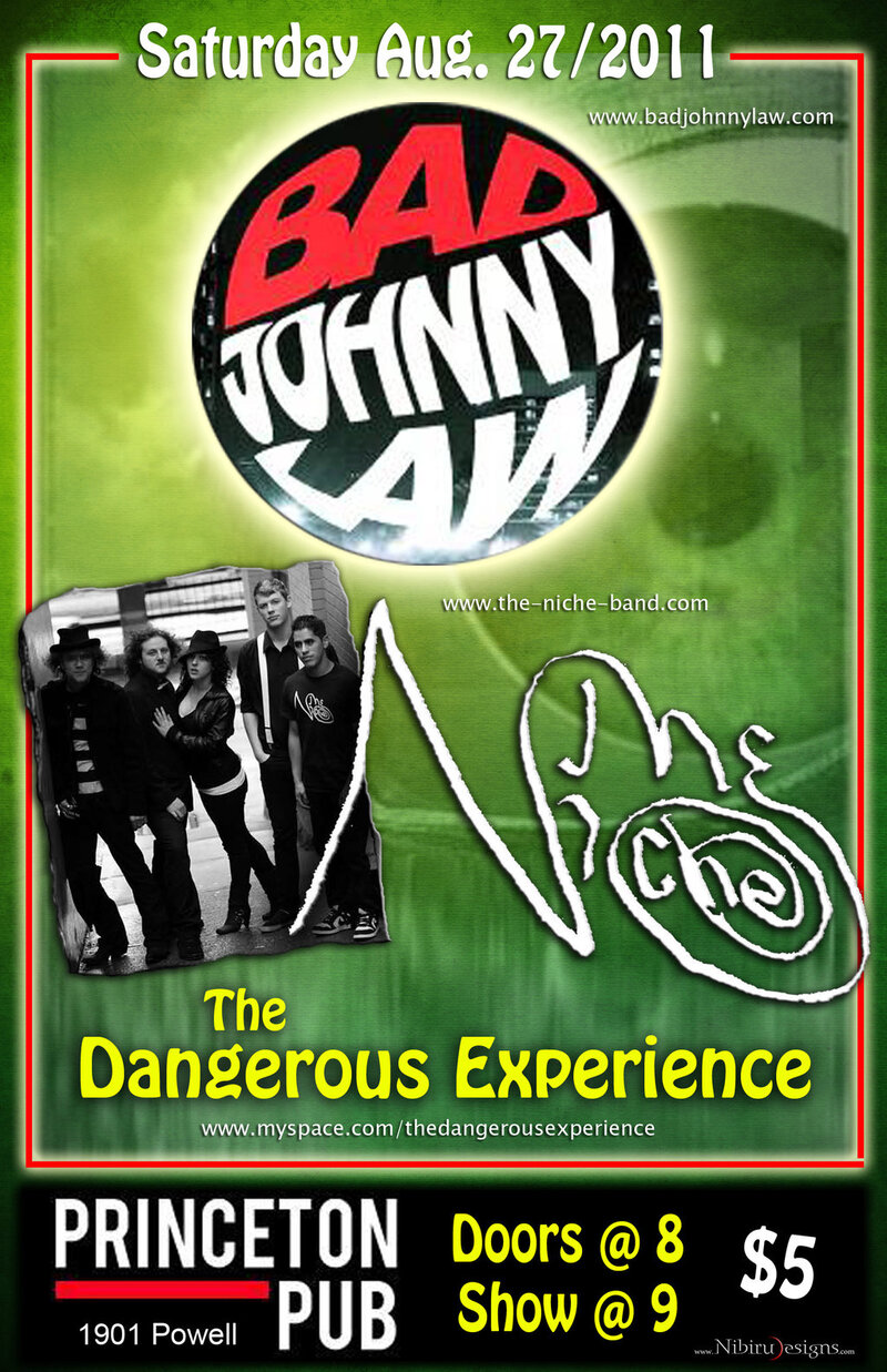 Bad Johnny Law, The DANGEROUS EXPERIENCE, The Niche @ Princeton Pub Aug 27 2011 - May 9th @ Princeton Pub
