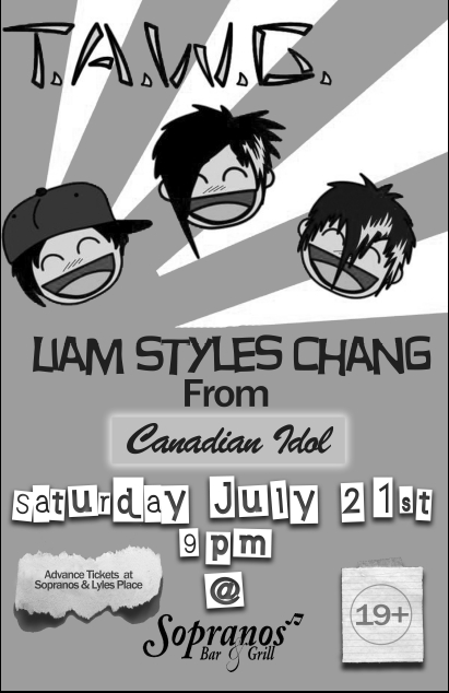 Canadian Idol star Liam Chang, T.A.W.G.~Two Asians and a White Guy @ Soprano's Jul 21 2007 - May 9th @ Soprano's