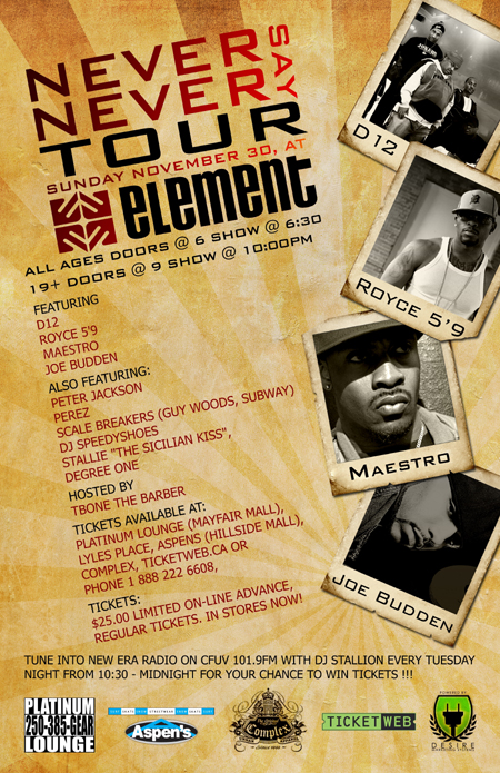 NEVER SAY NEVER TOUR- Feat: D12, Royce 5'9, Joe Budden, Maestro, DJ Degree One, Stallie , Tbone, Speedyshoes @ Element Nov 30 2008 - Apr 30th @ Element
