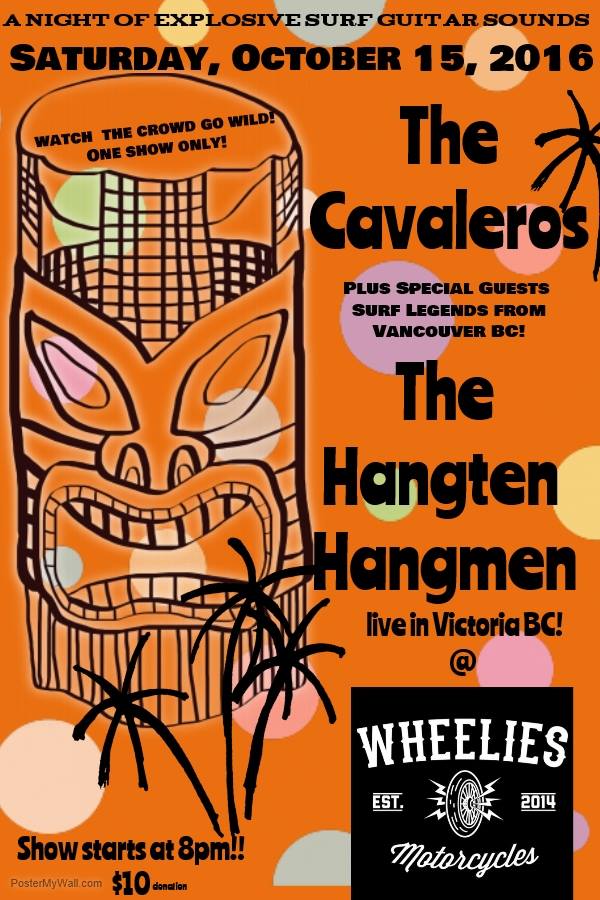 The Cavaleros, The Hang-Ten Hangmen @ Wheelies Motorcyles Oct 15 2016 - May 6th @ Wheelies Motorcyles
