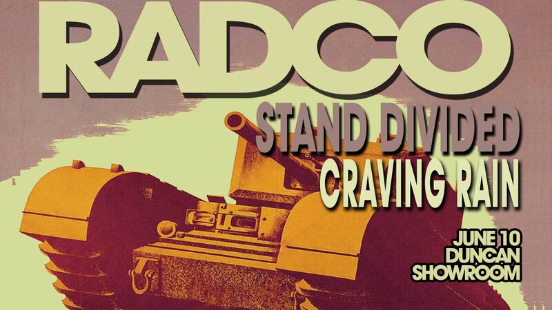 RADco, Stand Divided & Craving Rain: RADCO, Stand Divided, Craving Rain @ Duncan Showroom Jun 10 2017 - May 6th @ Duncan Showroom