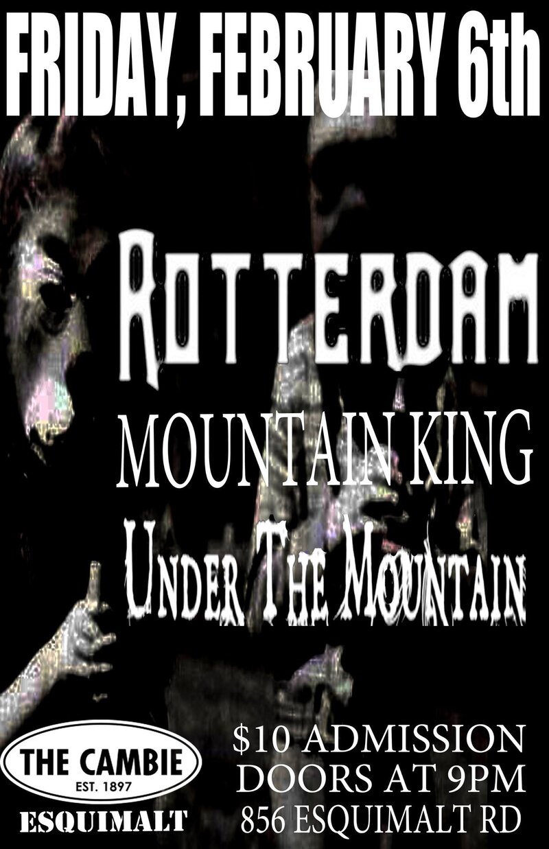 Rotterdam, Mountain King , Under the Mountain @ The Cambie at the  Esquimalt Inn Feb 6 2015 - May 5th @ The Cambie at the  Esquimalt Inn