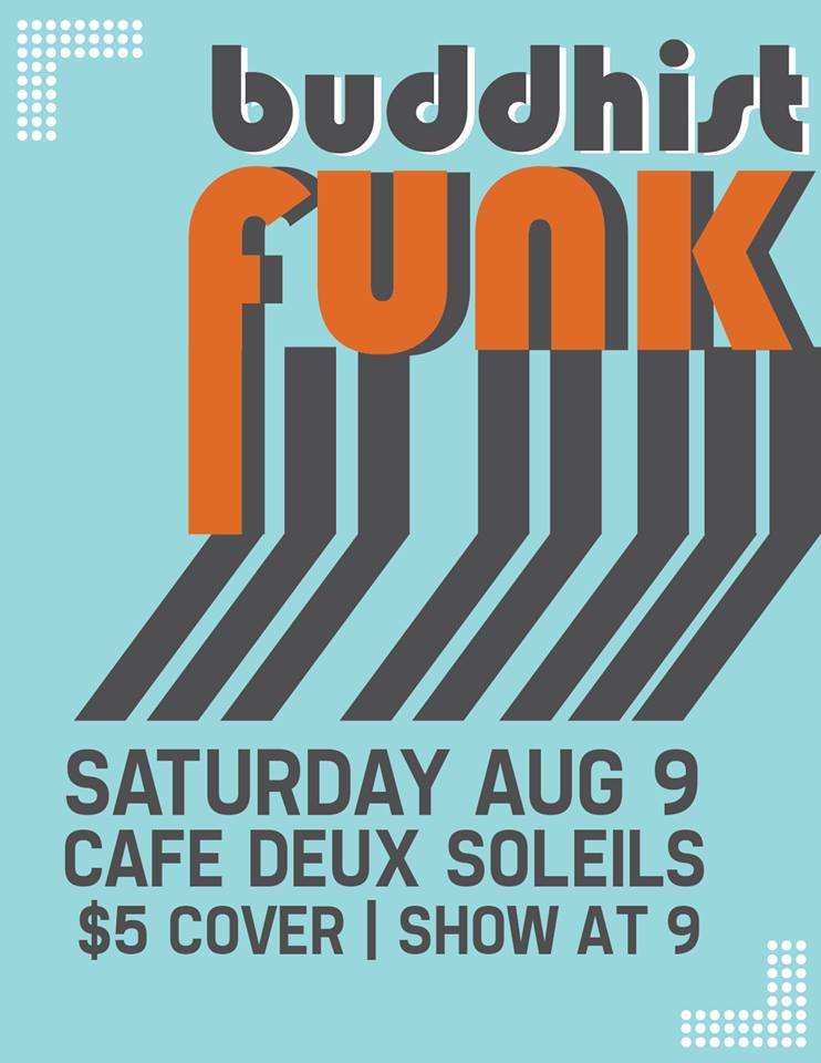 Buddhist Funk Project @ Cafe deux Soleils Aug 9 2014 - May 8th @ Cafe deux Soleils