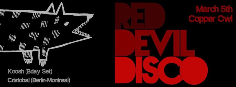 Red Devil Disco with: KOOSH, Cristobal @ Copper Owl - Mar 05, 2016