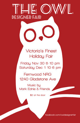 The Owl Designer Fair: Elli Thorne, Ruari Gallagher, Shauna Janz, Jessica Banini, Mark Ednie @ Fernwood (NRG) Community Centre Dec 1 2012 - May 6th @ Fernwood (NRG) Community Centre