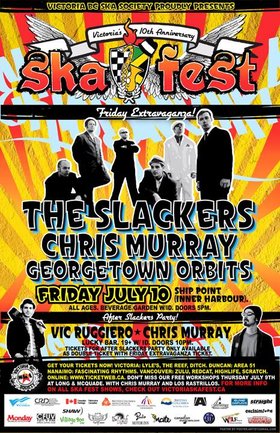 VICTORIA'S 10TH ANNIVERSARY SKA FESTIVAL: The Slackers, Chris Murray, Georgetown Orbits @ Ship Point (Inner Harbour) Jul 10 2009 - May 1st @ Ship Point (Inner Harbour)