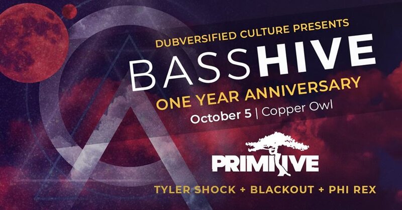 Bass Hive One Year Anniversary feat.: Primitive, Tyler Shock, Blackout , Phi Rex @ Copper Owl Oct 5 2018 - Jun 5th @ Copper Owl