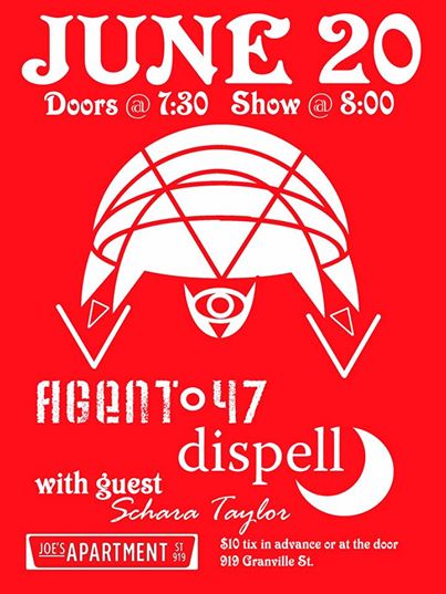 Agent 47, Dispell, Schara Taylor @ Joe's Apartment Jun 20 2014 - May 7th @ Joe's Apartment