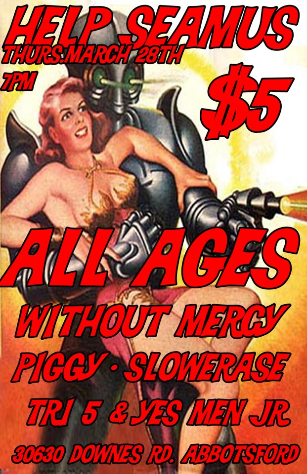 Without Mercy, Piggy, Slow Erase, Tri5, Yes Men Jr @ The Outhouse - Mar 28, 2013