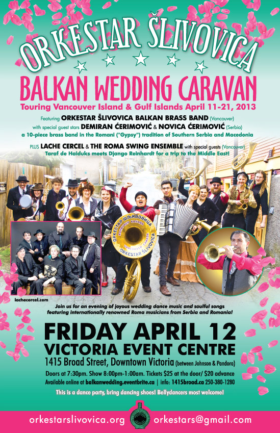 THE BALKAN WEDDING CARAVAN TOUR: Orkestar  &Aring;&nbsp;livovica , Demiran Cerimovic, Novica Cerimovic, Lache Cercel Roma Swing Ensemble, Carousels, Folk dancers @ Victoria Event Centre Dec 31 1969 - May 7th @ Victoria Event Centre