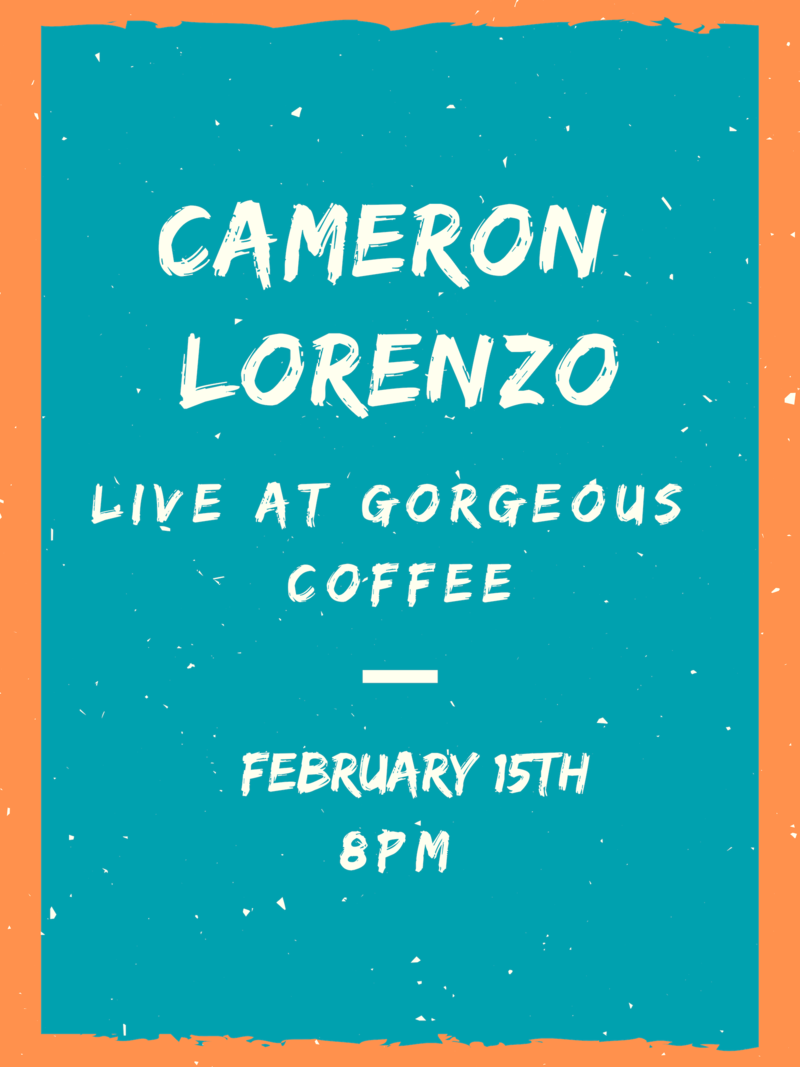 Local singer-songwriter: Cameron Lorenzo @ Gorge-ous Coffee Feb 15 2019 - Jun 9th @ Gorge-ous Coffee
