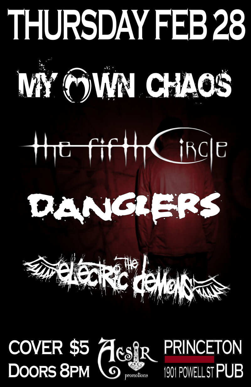 My Own Chaos, The Fifth Circle, Danglers, the electric demons @ Princeton Pub Feb 28 2013 - May 6th @ Princeton Pub
