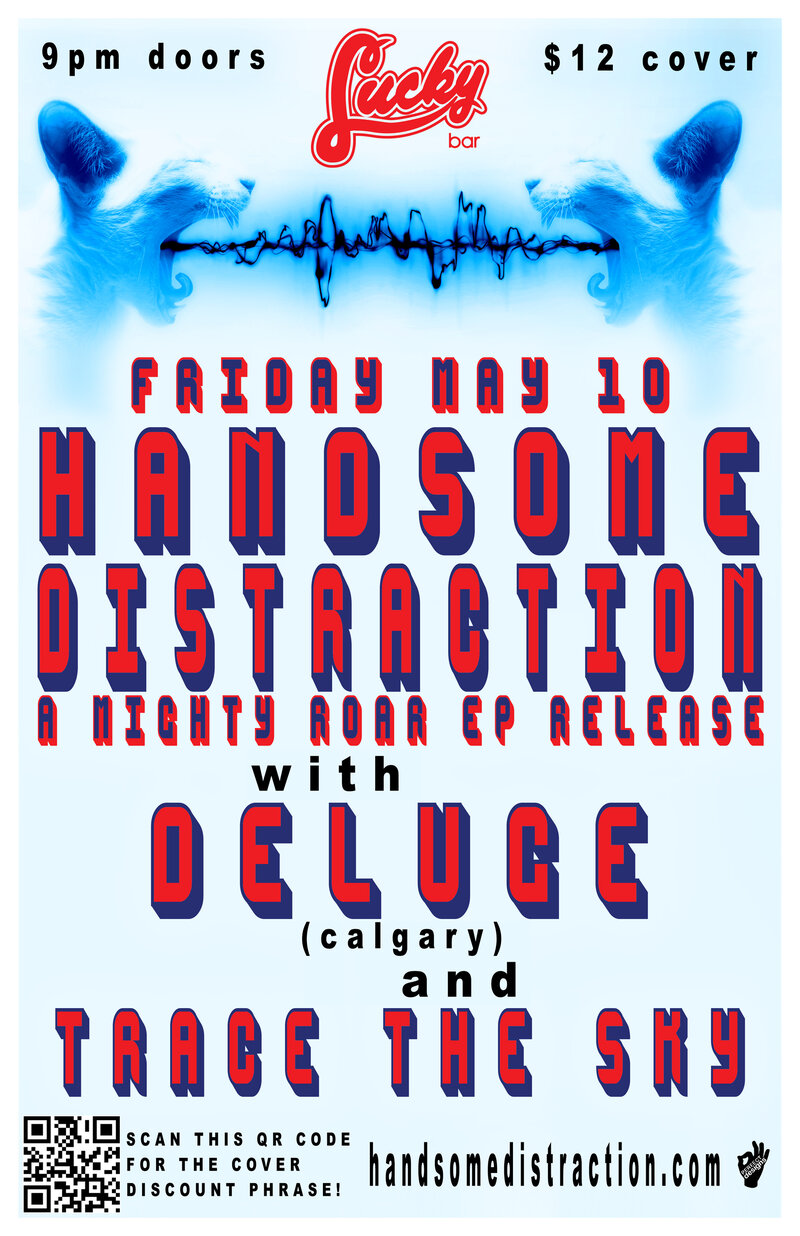 Handsome Distraction "A Mighty Roar" EP Release!: Handsome Distraction, Deluge, Trace The Sky @ Lucky Bar May 10 2013 - May 6th @ Lucky Bar