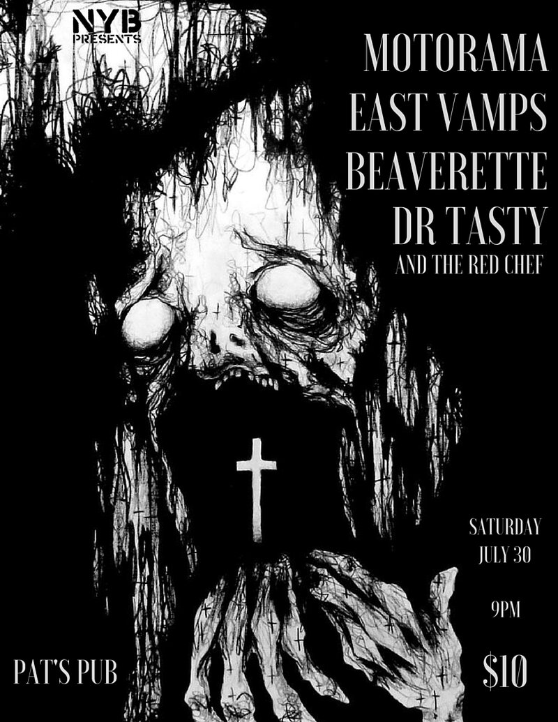 Motorama, East Vamps, BEAVERETTE, dr tasty and the red chef @ Pat's Pub Jul 30 2016 - May 5th @ Pat's Pub