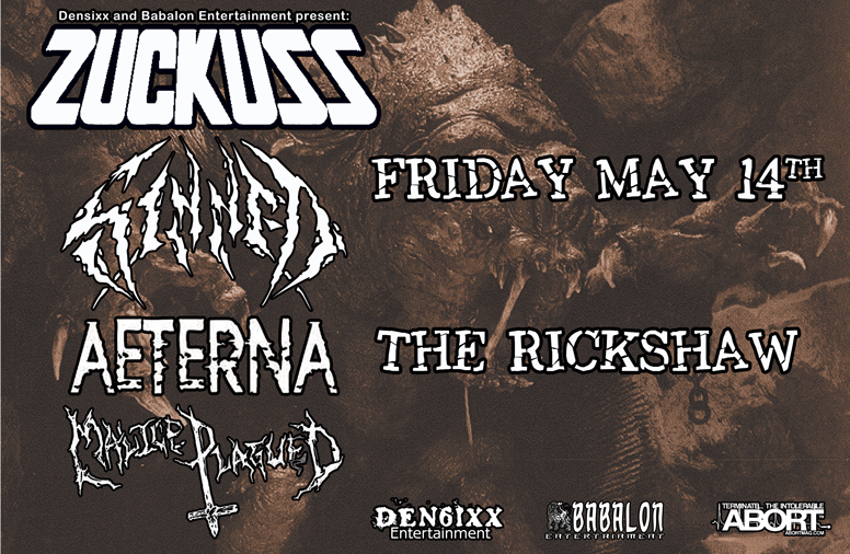 Vancouver Deathgrind Slaughter w/ Zuckuss, Sinned: Zuckuss, Sinned, Aeterna, Malice Plagued @ Rickshaw Theatre May 14 2010 - May 5th @ Rickshaw Theatre