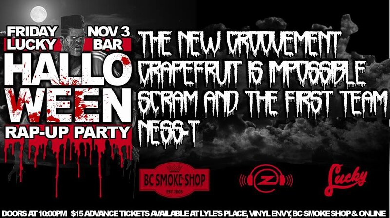 Halloween RAP-Up Party with The New Groovement and Friends: The New Groovement, Grapefruit is Impossible, Scram and The First Team, Ness-T @ Lucky Bar Nov 3 2017 - May 16th @ Lucky Bar