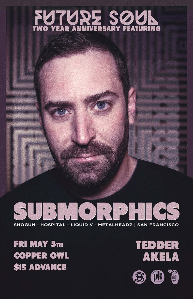FUTURE SOUL 2 year featuring: SUBMORPHICS, Tedder, AKELA  @ Copper Owl May 5 2017 - Jun 11th @ Copper Owl