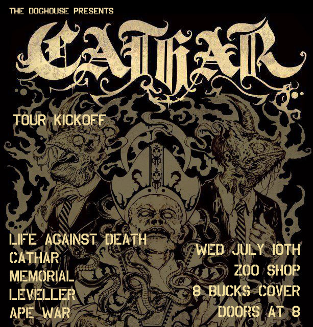 CATHAR tour kickoff show: life against death, Cathar ( tour kickoff show ), Memorial, LEVELLER, Ape War @ Zoo shop Jul 10 2013 - May 8th @ Zoo shop