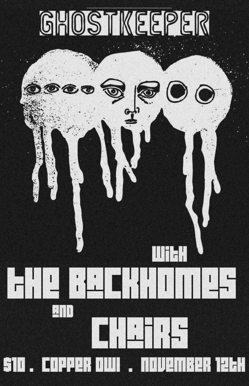 The Backhomes, GHOSTKEEPER, Chairs @ Copper Owl Nov 12 2015 - May 6th @ Copper Owl