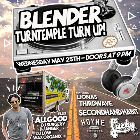 Blender Turntemple Turn Up!: Lionas, Thirdwave, Secondhand Habit, DJ All Good, Dj Surgery, DJ Low, Wax Organix @ Lucky Bar May 25 2016 - May 10th @ Lucky Bar