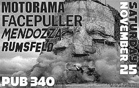 Motorama, Facepuller, Mendozza, rumsfeld @ Pub 340 Nov 25 2006 - May 13th @ Pub 340