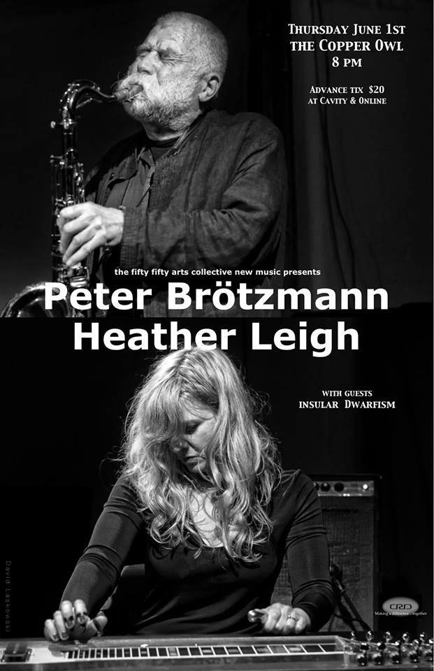 Peter Br&ouml;tzmann,  Heather Leigh, Insular Dwarfism @ Copper Owl Jun 1 2017 - May 1st @ Copper Owl