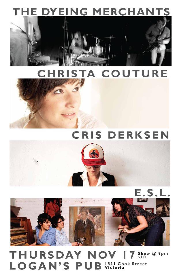The Dyeing Merchants + Christa Couture + Cris Derksen + E.S.L.: The Dyeing Merchants, e.s.l., Christa Couture, Cris Derksen @ Logan's Pub Nov 17 2011 - May 6th @ Logan's Pub