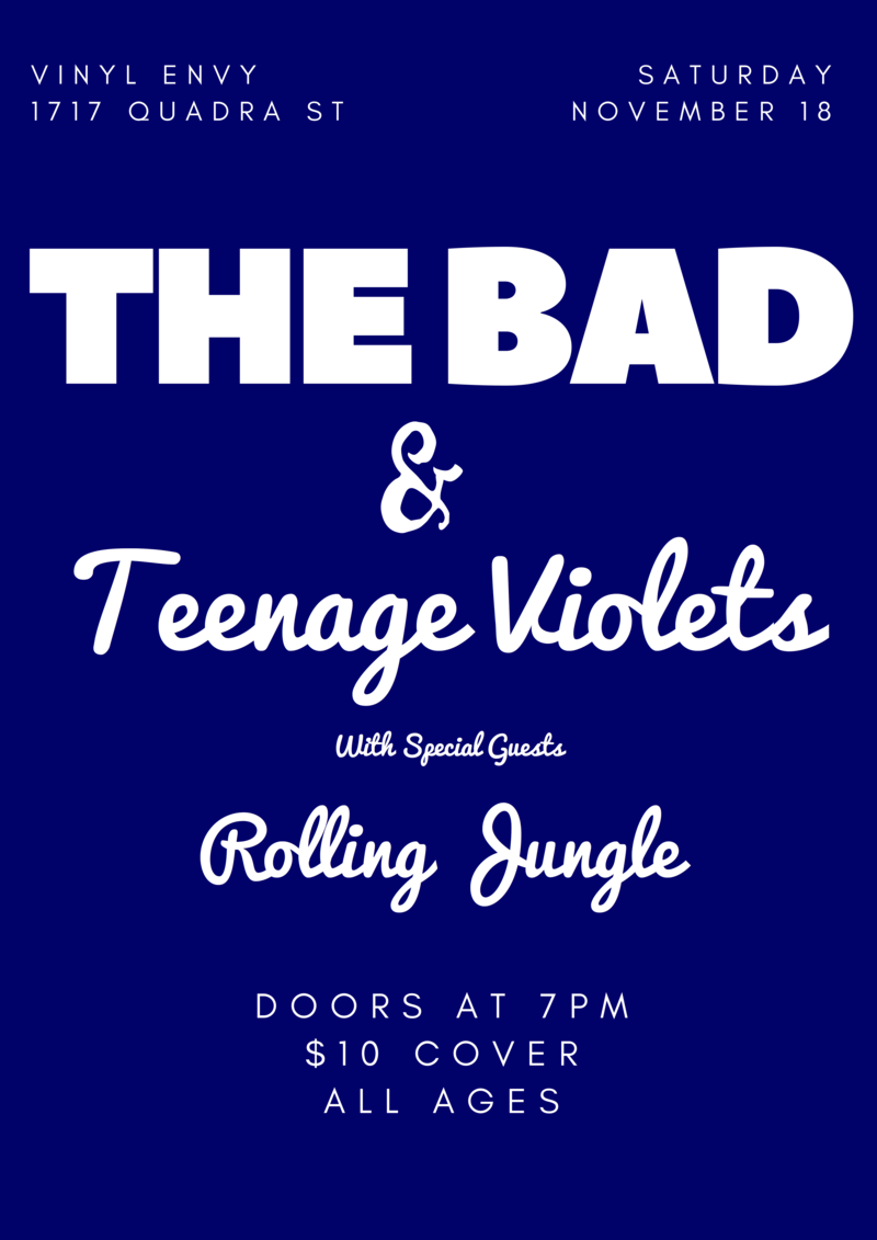 The Bad, The Rolling Jungle, Teenage Violets @ Vinyl Envy Nov 18 2017 - May 25th @ Vinyl Envy