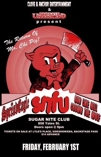 The return of Mr. Chi Pig: SNFU, SpreadEagle, Run Like Hell, Crown the Wolf @ Capital Ballroom Feb 1 2008 - May 5th @ Capital Ballroom