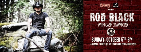 Best Country Night In The City: Rod Black , Cash Crawford @ The Roxy Oct 5 2014 - May 7th @ The Roxy