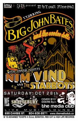 BIG JOHN BATES & The VOODOO DOLLZ starring in "It's Your Funeral" w/: Big John Bates & the Voodoo Dollz, Nim Vind, The Starboys @ The Media Club Oct 28 2006 - May 9th @ The Media Club