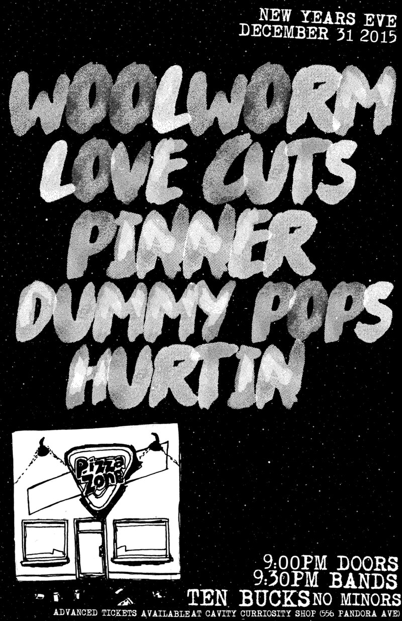 NEW YEARS EVE PARTY AT LOGANS WITH...: Woolworm, Pinner, Love Cuts, dummy pops, Hurtin @ Logan's Pub Dec 31 2015 - May 6th @ Logan's Pub