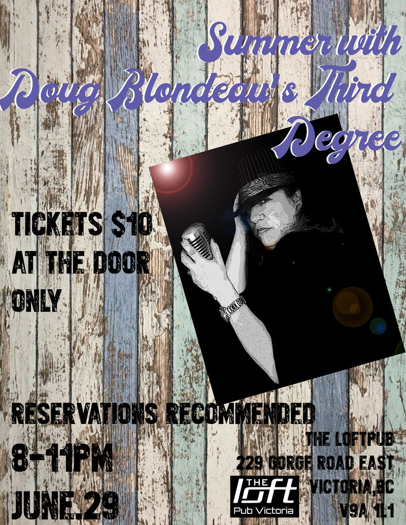Summer with Doug Blondeau's The Third Degree @ The Loft (Victoria) Jun 29 2019 - Jun 6th @ The Loft (Victoria)