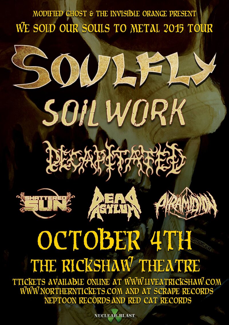 We Sold Our Souls to Metal 2015: Soulfly, Soilwork, Decapitated, Shattered Sun, Dead Asylum, Pyramidion @ Rickshaw Theatre Oct 4 2015 - May 6th @ Rickshaw Theatre