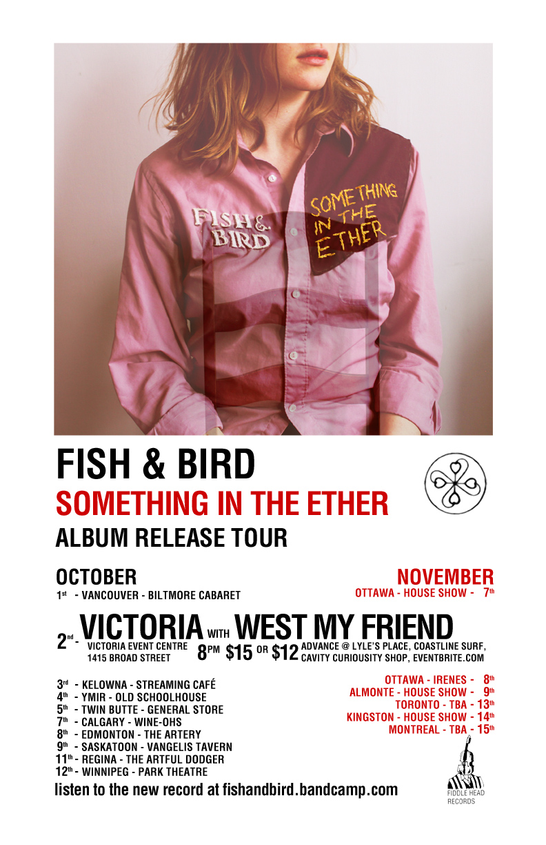 Fish & Bird Album Release Show: Fish & Bird, West My Friend @ Victoria Event Centre Oct 2 2014 - May 7th @ Victoria Event Centre