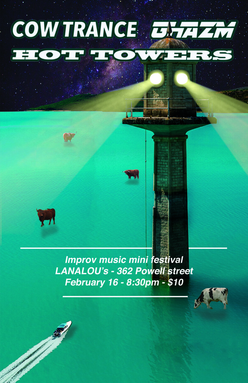 Mini improv music festival with Cow Trance, GHAZM and Hot Towers: Cow Trance , Hot Towers, GHAZM @ LanaLou's Feb 16 2018 - May 6th @ LanaLou's