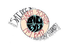 Big Eyes, Siren Songs, NO. 1 BAD @ Iron Road Studios Dec 3 2011 - May 7th @ Iron Road Studios