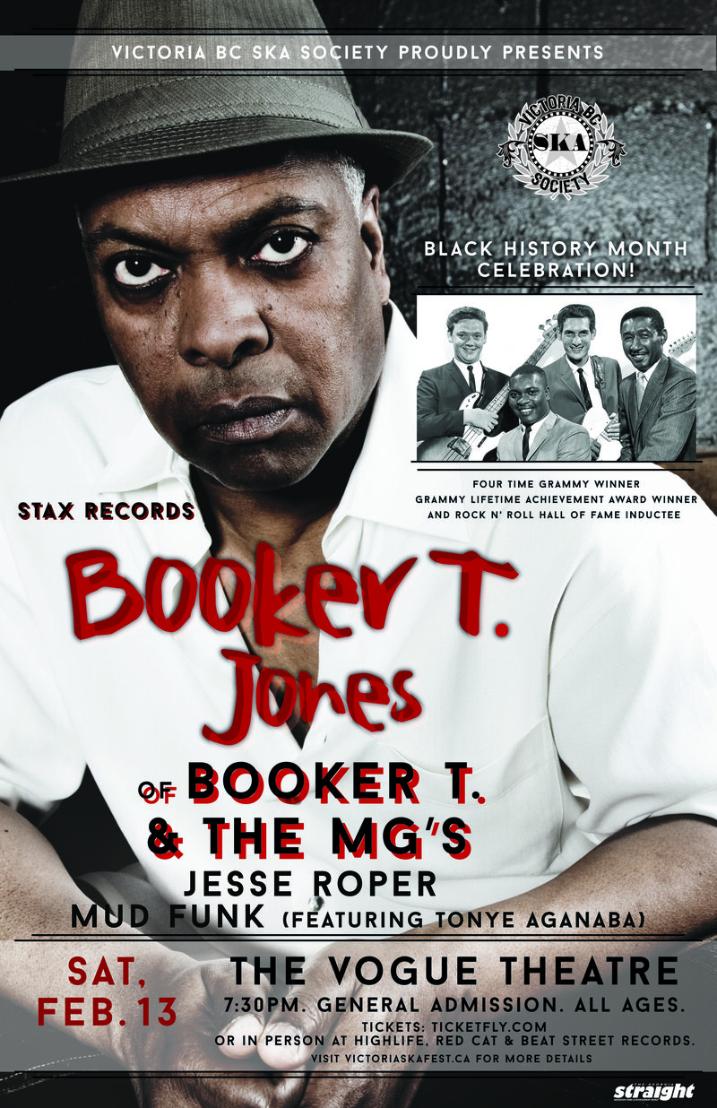 BOOKER T. JONES (of Booker T. & the M.G.'s) - Black History Month Celebration: Booker T. Jones, Jesse Roper, Mud Funk  (featuring Tonye Aganaba) @ The Vogue Theatre Feb 13 2016 - Apr 30th @ The Vogue Theatre
