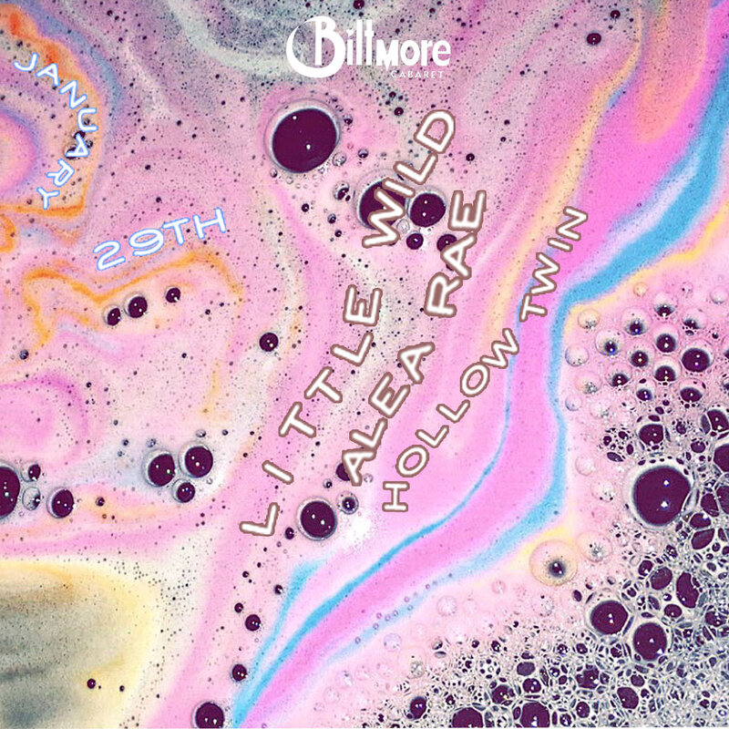 Little Wild, Alea Rae, Hollow Twin @ The Biltmore Cabaret Jan 29 2016 - Jun 15th @ The Biltmore Cabaret