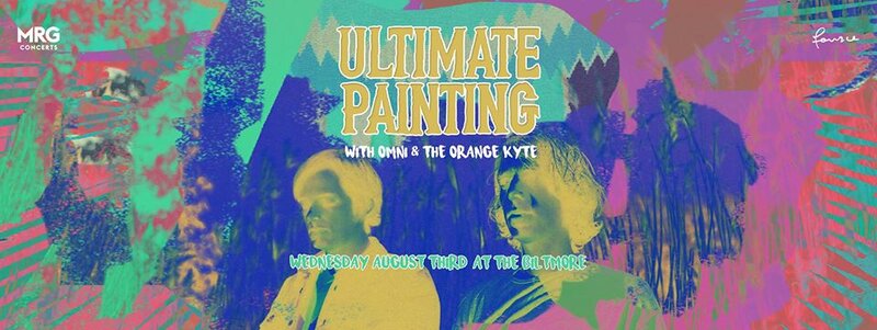 Ultimate Painting, Omni, The Orange Kyte @ The Biltmore Cabaret Aug 3 2016 - May 5th @ The Biltmore Cabaret