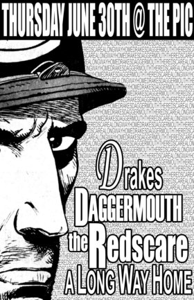 The Redscare, Daggermouth, Drakes, a long way home @ The Pic Pub Jun 30 2005 - May 7th @ The Pic Pub