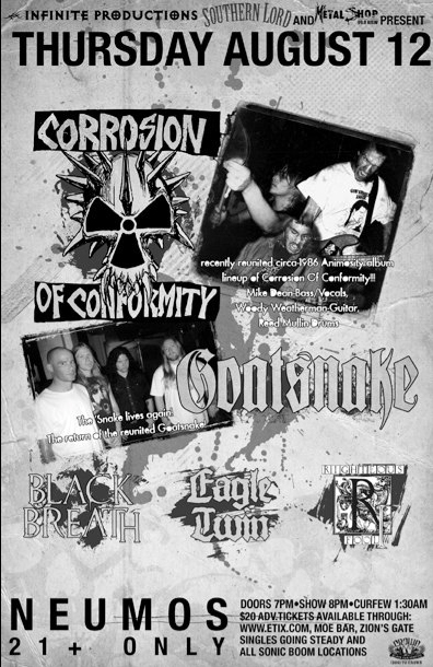 Infinite Productions, Southern Lord Records and K.I.S.W Metal Shop present: Corrosion of Conformity, GOATSNAKE, Black Breath, Eagle Twin, Righteous Fool @ Neumos - Aug 12, 2010