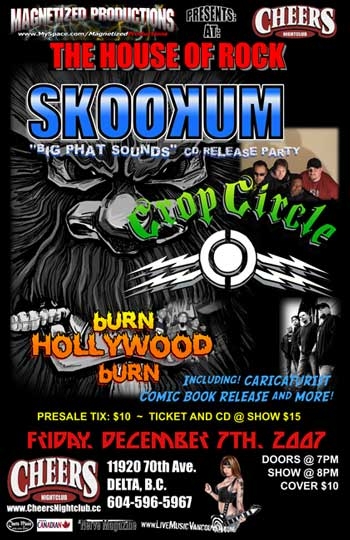 SKOOKUM CD Release: Skookum, Crop Circle, Burn Hollywood Burn @ Envy Nightclub (fka Cheers) Dec 7 2007 - May 6th @ Envy Nightclub (fka Cheers)