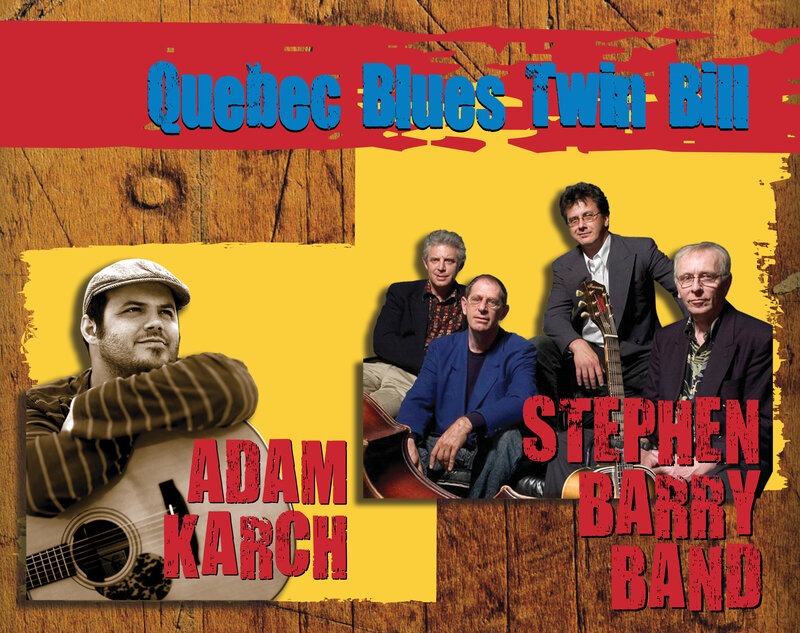 Quebec Blues TWIN BILL: Adam Karch & Stephen Barry Band @ Ship Point (Inner Harbour) Sep 1 2013 - Jun 6th @ Ship Point (Inner Harbour)