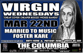 VIRGIN WEDNESDAY: Married To Music, Foster Kare @ The Columbia Mar 22 2006 - May 6th @ The Columbia