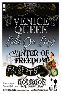 Venice Queen, Bullets Over Beauty, Winter Of Freedom @ The Bourbon Sep 5 2008 - May 6th @ The Bourbon